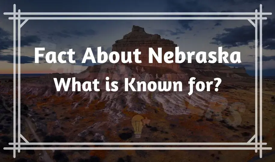 Interesting Fact About Nebraska | What is Nebraska Known for?