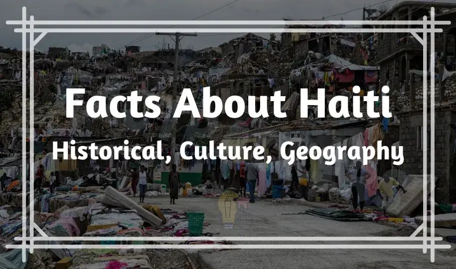43 Interesting Facts About Haiti | Historical, Culture, Geography