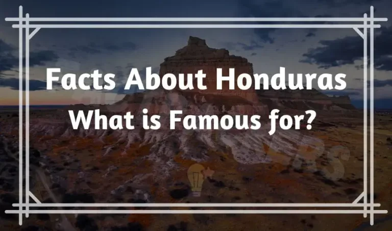 What is Honduras Famous for? 34 Interesting Facts About Honduras