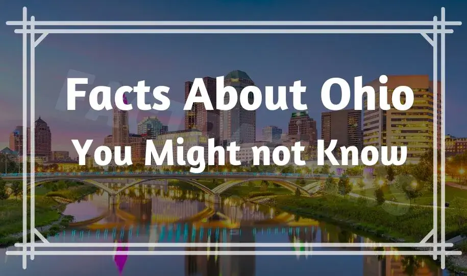 Interesting Facts About Ohio You Might not Know