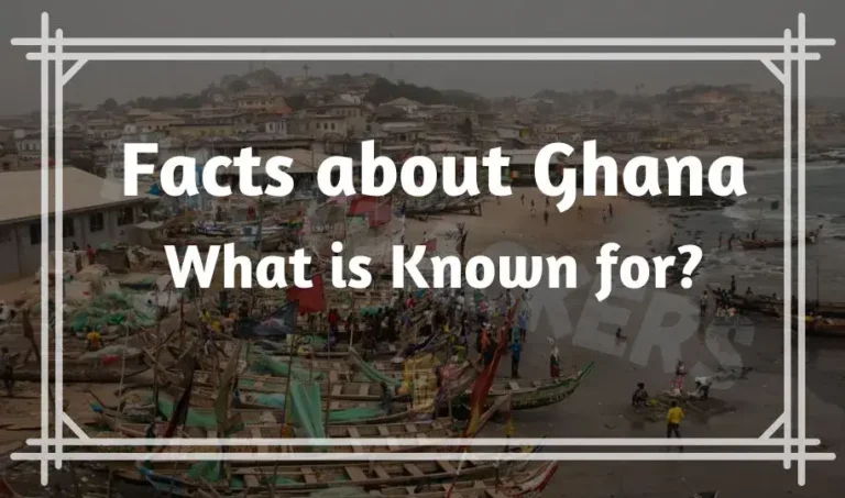 50 Interesting Facts About Ghana | What is Ghana Known for?