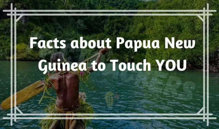 51 Most Interesting Facts about Papua New Guinea to Touch YOU