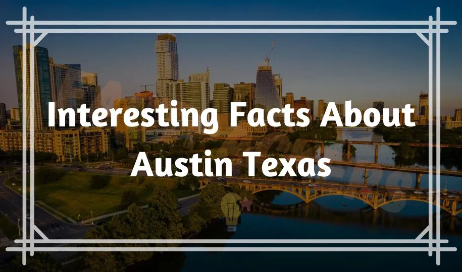 50+ Interesting Facts About Austin Texas