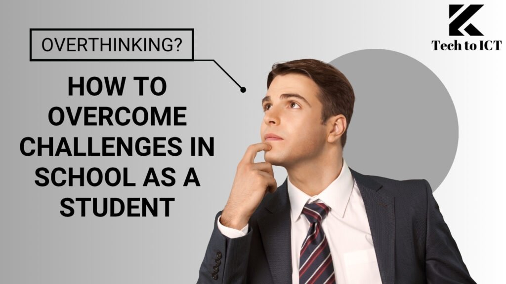 How to Overcome Challenges in School as a Student